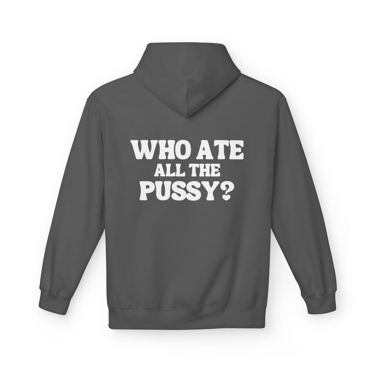 Who Ate All the P***y? - Cotton Hoodie (Design on Back)