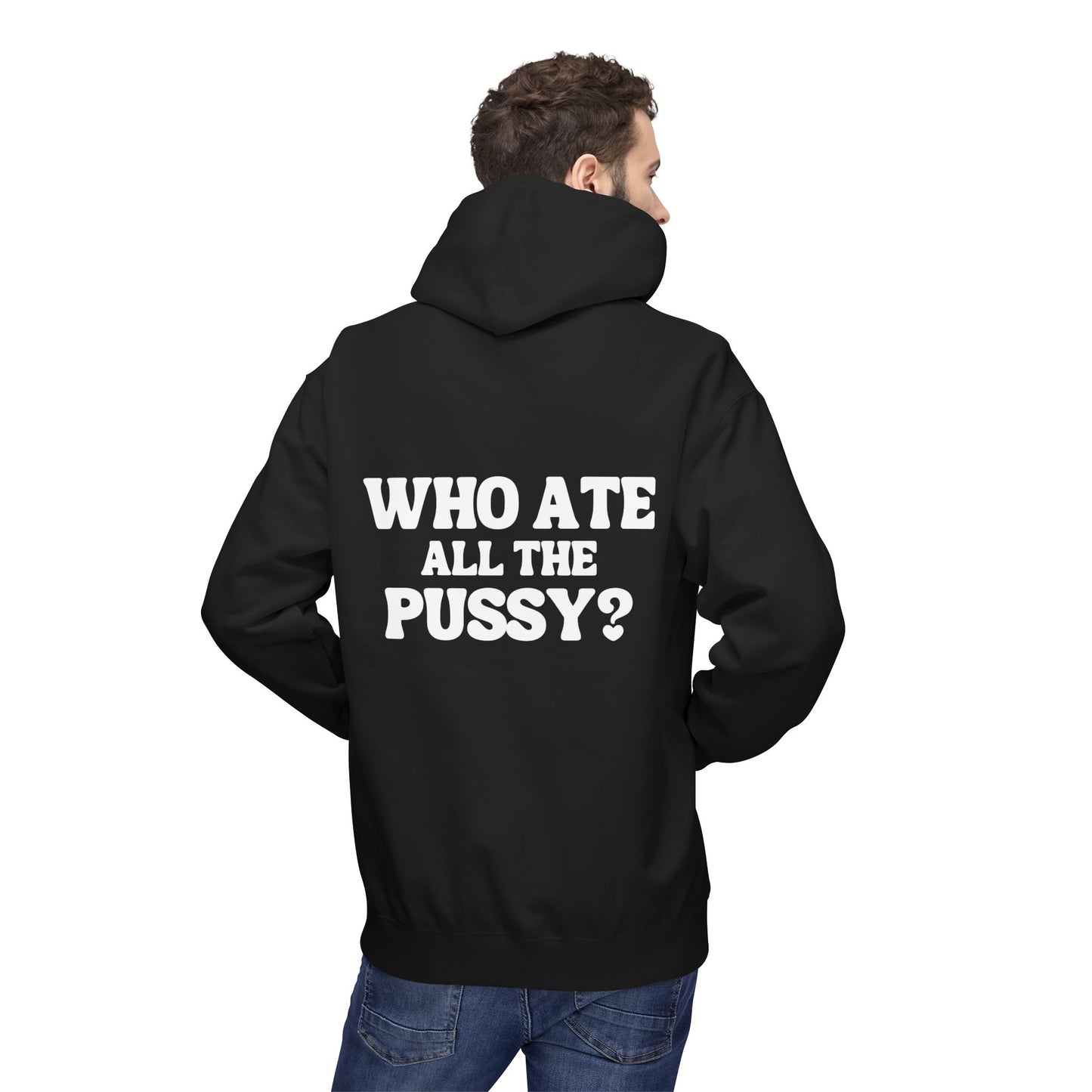 Who Ate All the P***y? - Cotton Hoodie (Design on Back)