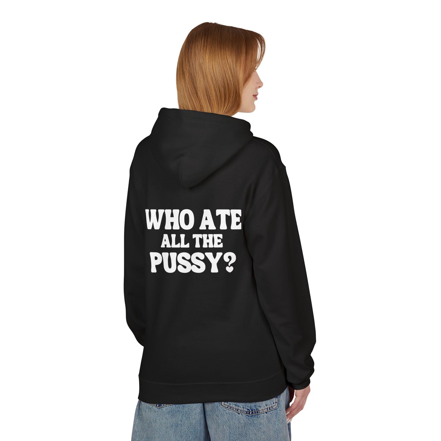 Who Ate All the P***y? - Cotton Hoodie (Design on Back)