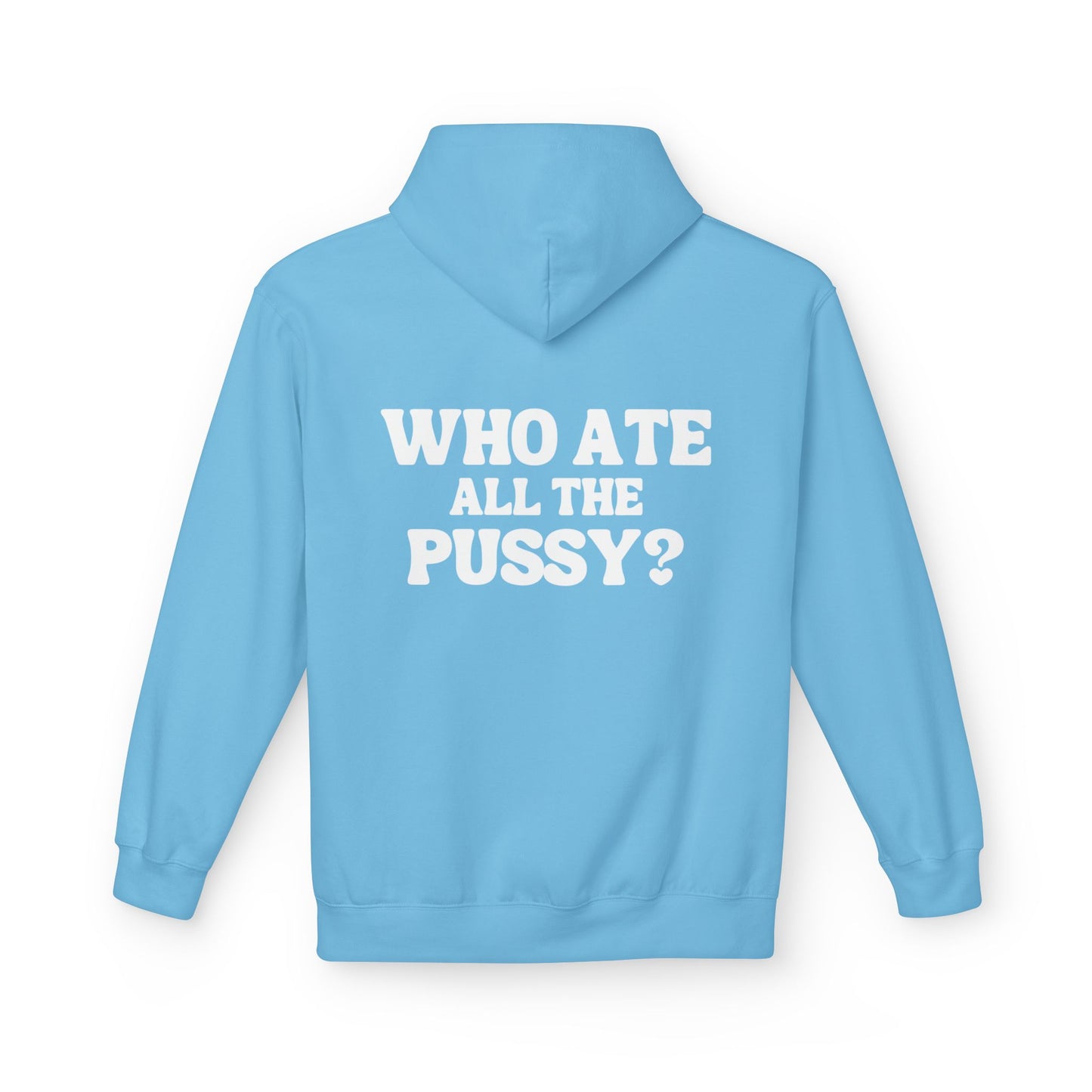 Who Ate All the P***y? - Cotton Hoodie (Design on Back)