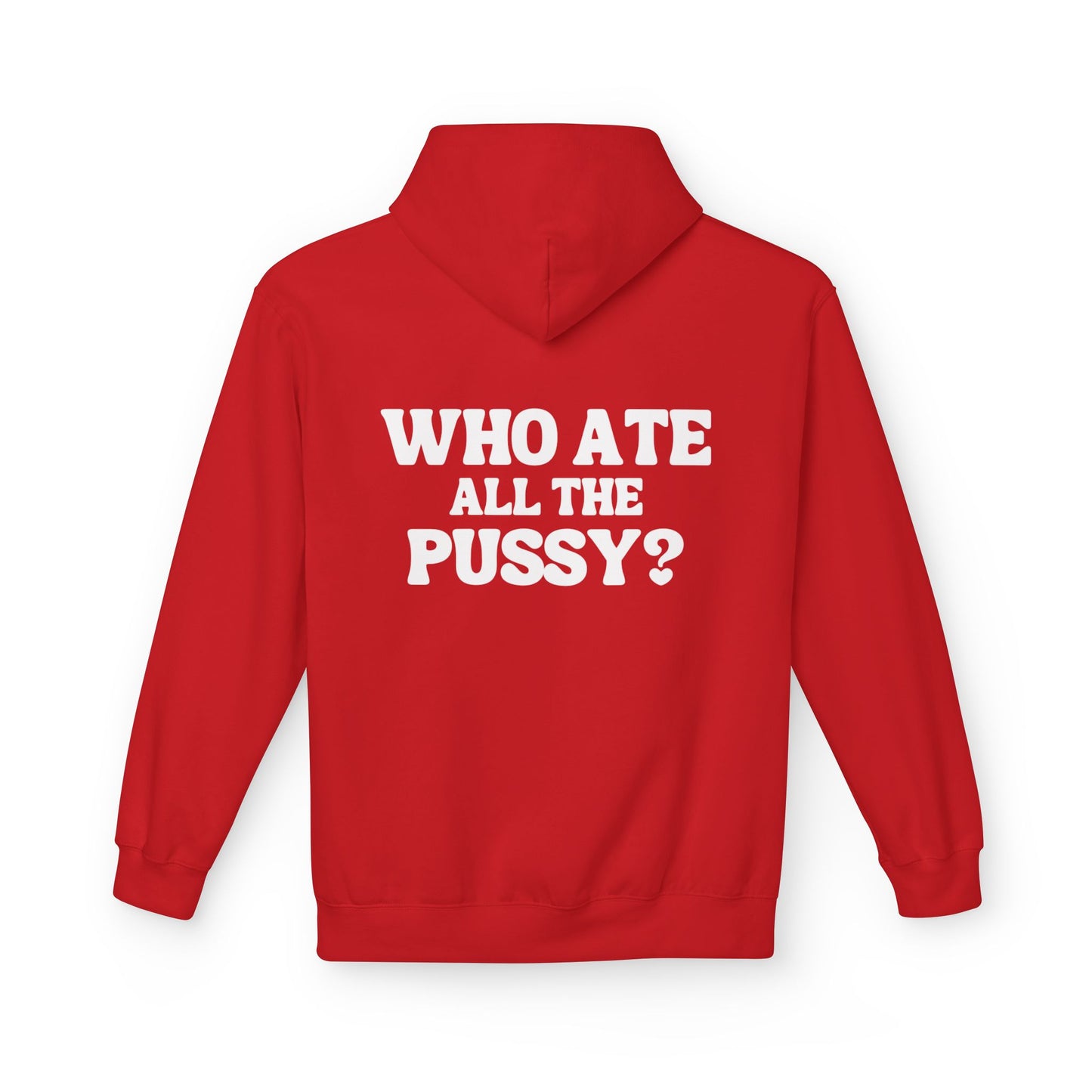 Who Ate All the P***y? - Cotton Hoodie (Design on Back)