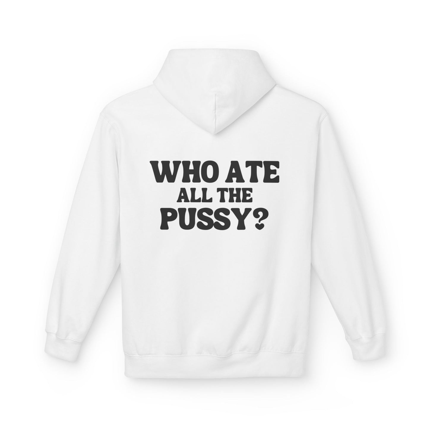 Who Ate All the P***y? - Cotton Hoodie (Design on Back)