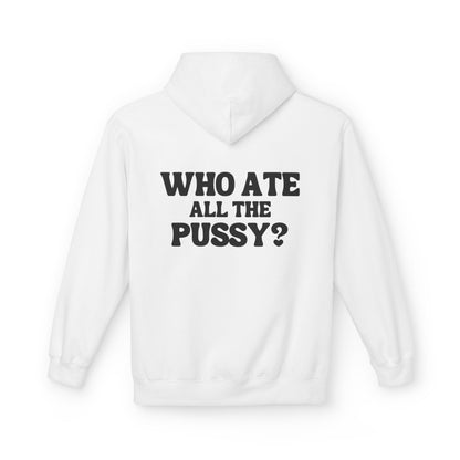Who Ate All the P***y? - Cotton Hoodie (Design on Back)